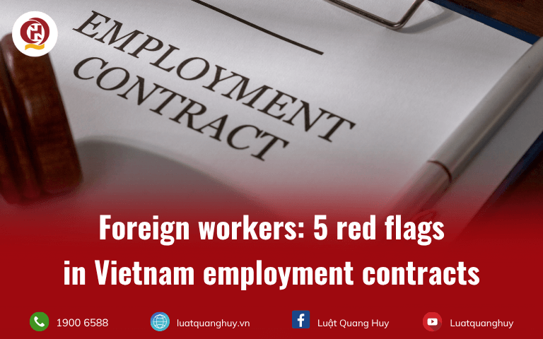 5 red flags in Vietnam employment contracts for foreign workers, legal guide by Quang Huy Law Firm